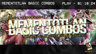 Mementotlan Basic Combos! In-Depth Breakdown and Tutorial to get you started with Memento!!