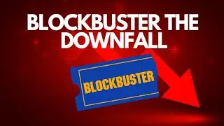 The Decline of Blockbuster...What Really Happened?