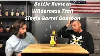 Whiskey Classroom Lesson 4: Wilderness Trail Single Barrel Bottle Review