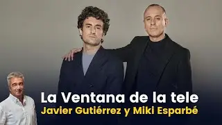 Entrevista a Javier Gutiérrez y Miki Esparbé [19-05-2021]