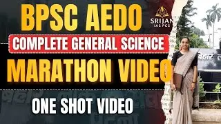 BPSC AEDO COMPLETE GENERAL SCIENCE MARATHON. ONE SHOT REVISION CAPSULE.