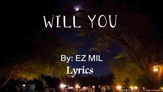 Ez mil - Will you (Lyrics)