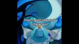 I Love Chaotic Villain/ Evil Characters || Multifandom Edit