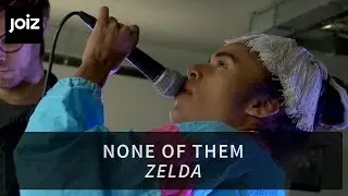 None Of Them - Zelda (live at joiz)