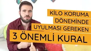 Kilo Koruma D&ouml;neminde Uyulması Gereken 3 &Ouml;nemli Kural - Diyetisyen Efe Torunbalcı
