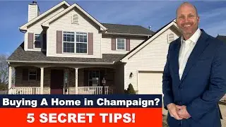 How To Buy a Home in Champaign IL - TOP 5 HOME BUYING SECRETS