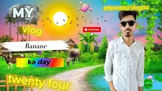 #My volg banana ka day 24