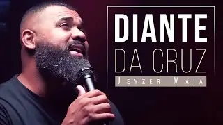 DIANTE DA CRUZ | Jeyzer Maia (Cover) Aline Barros