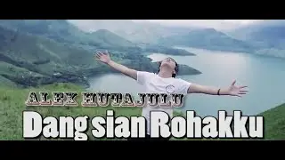 Alex Hutajulu - Dang Sian Rohakku (Official Video & Lyrics)