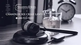 Chandler Sex Crime Lawyers | VS Criminal Defense Attorneys