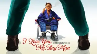 I Love You, Mr. Bug Man
