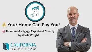 Reverse Mortgage Explained: How to Access Your Home Equity Without Monthly Payments | Wade Wright