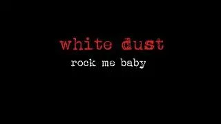 White Dust - Rock me baby [Official Video]