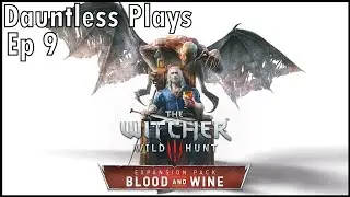 Dauntless Plays The Witcher 3: Blood and Wine DLC - Ep9