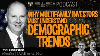 WBP: Why Multifamily Investors Must Understand Demographic Trends W/ Chris Porter