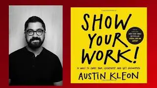 Show Your Work Book l Short Podcast Series l Austin Kleon l Productivity Enrichment / Creativity l