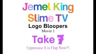 Jemel King Slime TV Logo Bloopers Take 7 - Uppercase S is Flap Now?!