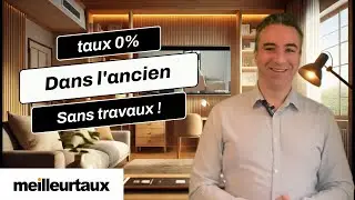 Pr&ecirc;t &agrave; taux z&eacute;ro achat ancien sans travaux 