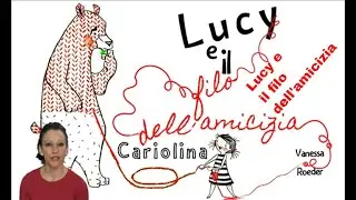 LUCY E IL FILO DELL'AMICIZIA video lettura VANESSA ROEDER  ,FILO ROSSO RITROVATO