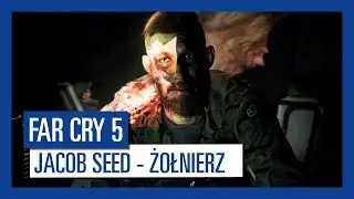Far Cry 5: Jacob Seed - ŻOŁNIERZ | Charakterystyka postaci |