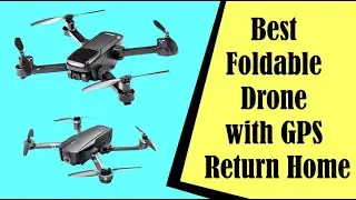 Best Foldable Drone with GPS Return Home In 2022
