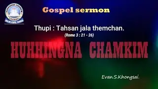 Tahsan jala themchan #Gospel sermon Evan.S.Khongsai