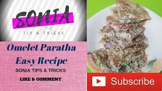 How to make ''Omelet Paratha'' easy recipe |Sonia tips & Tricks