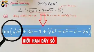 Toán 11: Giới hạn dãy số - Quy tắc nhân liên hợp phá căn bậc hai và bậc 3