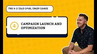 4. Campaign Launch and Optimization - A Z Cold Email Crash Course