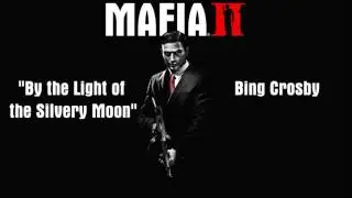 Mafia 2: By the Light of the Silvery Moon - Bing Crosby
