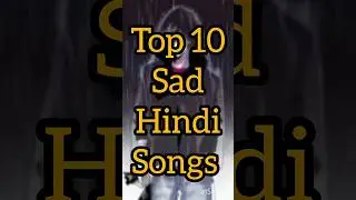 Top 10 Sad Hindi Songs 🥺😞#sadsongs #shorts #song