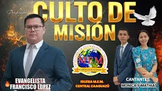 🔴 EN VIVO CULTO DE MISIÓN - EV. FRANCISCO LOPEZ - IGLESIA MEM CENTRAL - DONINGO 07/12/2025