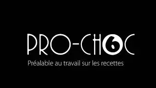 03  Pro Choc™ 6   Préalable au travail sur les recettes