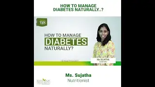How to manage diabetes naturally? | Ms. Sujatha