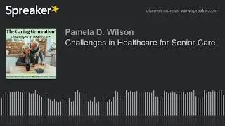 Challenges in Healthcare for Senior Care