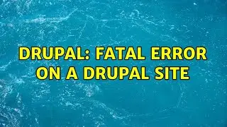 Drupal: fatal error on a drupal site