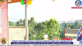 CHRIST THE KING GATURA CATHOLIC PARISH FAMILY DAY CELEBRATIONS