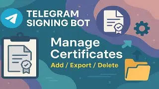 Telegram Signing Bot &ndash; Manage Certificates (Add / Export / Delete)