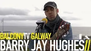BARRY JAY HUGHES - HONEST (BalconyTV)