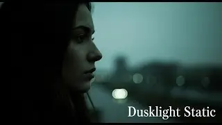 Dusklight Static | The Feeling of Coming Home After a Long Day