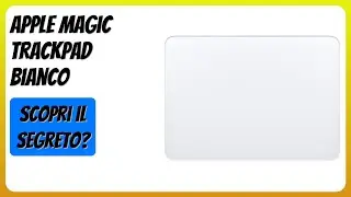 RECENSIONE (2025) : Apple Magic Trackpad bianco. DETTAGLI