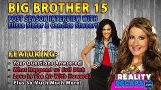 BIG BROTHER 15:  Live With Rachel Reilly, Elissa Slayter & Candice Stewart!