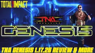 TNA GENESIS 1.17.26 REVIEW | WHAT CHAMPS STAND TALL? | NEWS & MORE! | TNI (1)