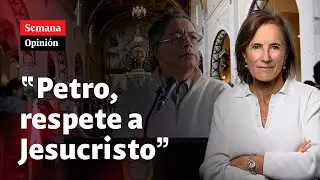 “Gustavo Petro, RESPETE a Jesucristo”, por Salud Hernández-Mora
