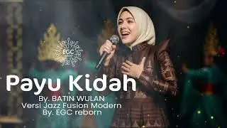 PAYU KIDAH By. Batin Wulan | Versi Jazz Fusion Modern By. EGC reborn