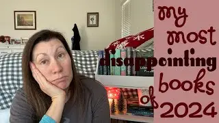 My Most Disappointing Books of 2024 - What Reads Were The Worst for Me