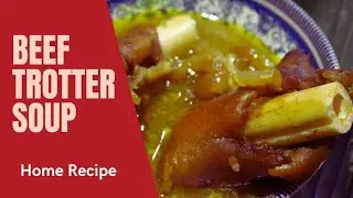 Beef Trotter Soup | Home Recipe