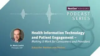 NextGen&reg; Advisors Podcast: Health Information Technology and&nbsp;Patient Engagement | NextGen Healthcare