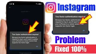 Instagram two factor authentication required problem | Two factor authentication required instagram