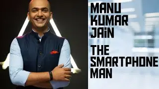 Manu Kumar Jain : The smartphone man #xiaomiIndia #manuKumarJain
